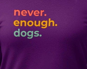 Camiseta "Nunca hay suficientes perros", divertida camiseta para amantes de los perros