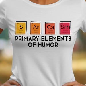 Primary Elements of Humor T-Shirt, Periodic Table Pun, Science Tee, Funny Chemistry Gift, S Ar Ca Sm, Geeky T Shirt, Teacher T Shirt