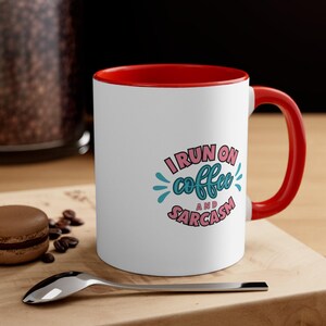 Coffee Mug, Funny Coffee Mugs, Sarcasm Mug, 11 Ounce Ceramic Mug White With Red Accents