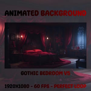 May include: A digital illustration of a gothic bedroom with a large bed draped in red fabric. The room features dark wood furniture, red curtains, and a window with a gothic design. The text "ANIMATED BACKGROUND" and "GOTHIC BEDROOM V5" are displayed.
