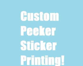 Custom peeker sticker printing