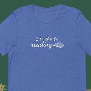 I&#39;d rather be reading - comfortable unisex t-shirt