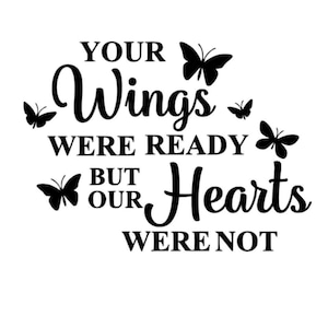 Your wings were ready but our hearts were not