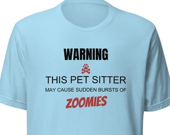 Pet Sitter t-shirt | This Pet Sitter May Cause Sudden Zoomies (Unisex)