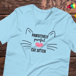 Pawsitively Purrfect Cat Sitter t-shirt Pet Sitter t-shirt Unisex t-shirt image 1