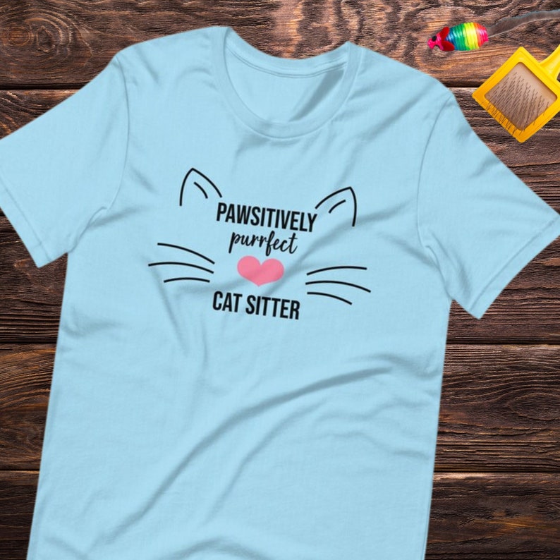 Pawsitively Purrfect Cat Sitter t-shirt Pet Sitter t-shirt Unisex t-shirt image 1