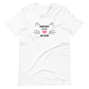 Pawsitively Purrfect Cat Sitter t-shirt | Pet Sitter t-shirt | Unisex t-shirt