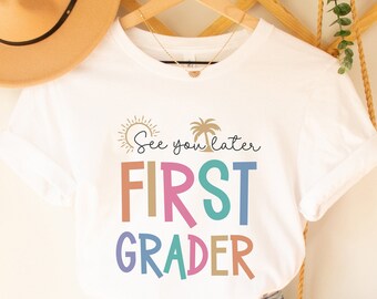 End of the Year Teacher Shirt See You Later First Grader T-Shirt 1st Grade Teacher Tee Goodbye First Grade Shirt Goodbye Students Crewneck