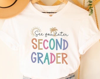 End of the Year Teacher Shirt See You Later Second Grader T-Shirt 2nd Grade Teacher Tee Goodbye Second Grade Shirt Goodbye Students Crewneck