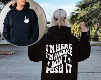 I'm Here I'm Awake Don't Push It Hoodie, Sarcastic Hoodie, Funny Hoodie, Words on Back Sweatshirt, Skeleton Hand Hoodie, Funny Saying Hoodie