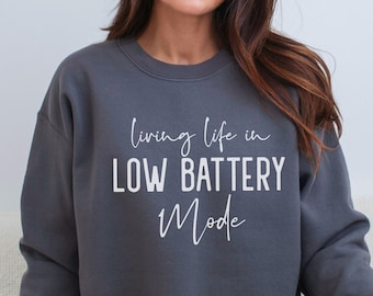Living Life in Low Battery Mode Sweatshirt, Chronic Illness Sweatshirt, Spoonie Sweatshirt, POTS Syndrome, Fibromyalgia, Chronic Fatigue