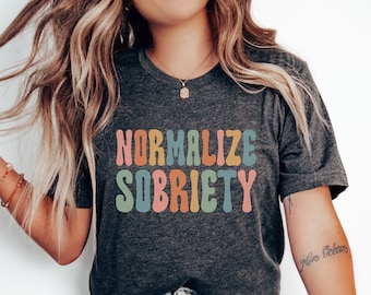 Normalize Sobriety Shirt Sobriety T-Shirt Retro Groovy Normalize Sobriety T Shirt Sober Gifts Sobriety TShirt Sober T Shirt Crewneck