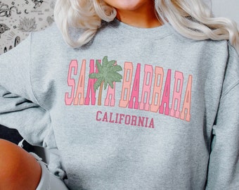 Santa Barbara Sweatshirt Cute California Sweater Santa Barbara Sweatshirts Summer Santa Barbara Vacation Sweaters Santa Barbara