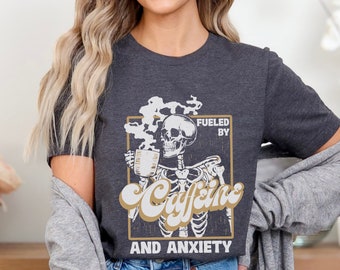 Fueled By Coffee and Anxiety Shirt Coffee Addiction T-Shirt Coffee And Anxiety TShirt Fueled by Anxiety Shirt Funny Coffee