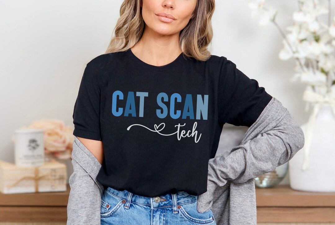Cat Scan Technologist Shirt Cat Scan Tech T-shirts CT Tech T Shirt Cat ...