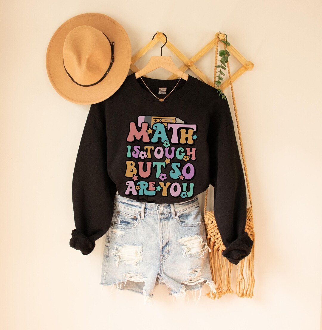 Sweaty Math Retro Math Teacher Sweatshirt Math is Tough but so Are You Sweater Math ...