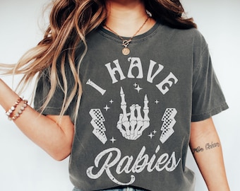 Comfort Colors I Have Rabies Shirt: Sarcastic Funny Humor Meme Tee