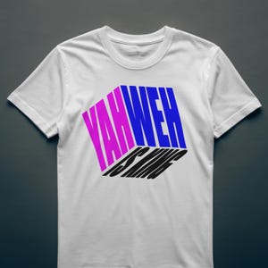 May include: White t-shirt with the word "YAHWEH" in a 3D design, with the letters in pink and blue. Below the word "YAHWEH" is the text "IS MINE" in black.