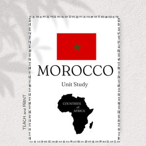 May include: A white educational print featuring the flag of Morocco, the word "MOROCCO", and the text "Unit Study". A black silhouette of the African continent is also present, with the words "COUNTRIES OF AFRICA". The words "TEACH and PRINT" are on the left side.