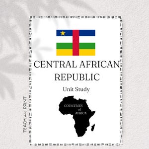 CENTRAL AFRICAN REPUBLIC - Countries of Africa Unit Study