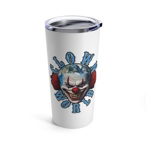Funny tumbler humorous tumbler caffeine injection humor dark humor offensive humor ClownWorld_Light_01Tumbler 20oz
