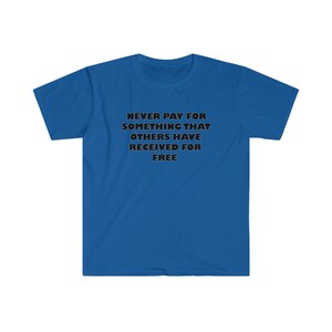 Never Pay For Something funny t-shirts redpill t-shirts hypergamy women bad deal realistic _02 -FrontPrint-Softstyle-Dark-T-Shirt-