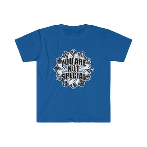 You Are Not Special funny t-shirts snowflake t-shirts mental special not special snowflake -FrontPrint-Softstyle-Dark-T-Shirt-