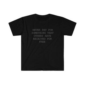 Never Pay For Something funny t-shirts redpill t-shirts hypergamy women bad deal realistic _03 -FrontPrint-Softstyle-Dark-T-Shirt-