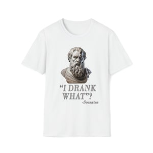 Plato Socrates Drank What Socrates hemlock Philosophy humor funny shirt educational funny  -FrontPrint-Softstyle-Light-T-Shirt-