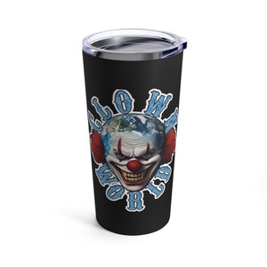Funny tumbler humorous tumbler caffeine injection humor dark humor offensive humor ClownWorld_Dark_01Tumbler 20oz