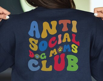 Anti Social Dog Moms Club Hoodie, Dog Mom Sweatshirt,  Dog Mom Sweater,  Dog Mom Hoodie, Dog Mom, Dog Hoodie, Dog Mom Crewneck, Dog Gift