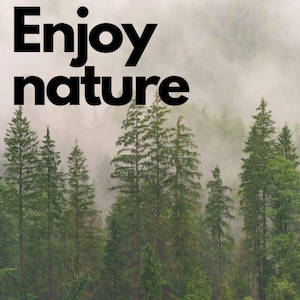 Enjoy nature