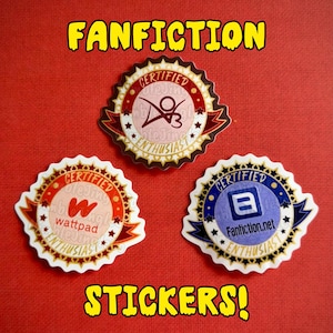 May include: Three round stickers with the words "FANFICTION" and "STICKERS!" in yellow. The stickers have a "CERTIFIED ENTHUSIAST" design with the logos of "AO3", "Wattpad", and "Fanfiction.net" on a red background.