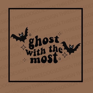 Ghost with the Most - Instant Download - SVG, PNG, JPEG - Ghost t-shirt design, Cricut Design, Halloween Ghost Tee design, Cute Ghost Design