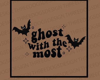 Ghost with the Most - Instant Download - SVG, PNG, JPEG - Ghost t-shirt design, Cricut Design, Halloween Ghost Tee design, Cute Ghost Design