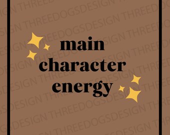Main Character Energy - Instant Download - SVG, PNG, JPEG - main character design, Cricut Design, main character keychain design.