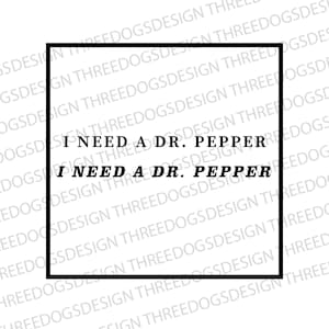 I Need a Dr. Pepper - Serif & Italic - Instant Download -SVG, PNG, JPEG - Soda t-shirt design, Funny t-shirt Design, Dr. Pepper Shirt Design