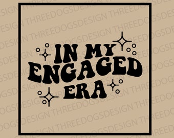 In my Engaged Era - Instant Download - SVG, PNG, JPEG - Engaged era t-shirt design, Cricut Design, Bride Tee design, Bachelorette Eras Theme