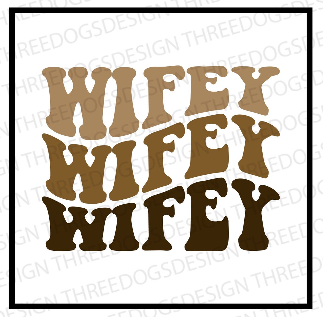 Wifey Instant Download SVG, PNG, JPEG Wifey T-shirt Design, Cricut ...