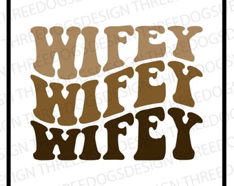 Wifey - Instant Download - SVG, PNG, JPEG - Wifey t-shirt design, Cricut Design, Wifey design, Wifey crewneck design, Retro Wifey Design