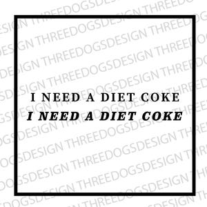 Preciso de uma Coca-Cola Diet - Serif & Italic - Download instantâneo - SVG, PNG, JPEG - Design de camiseta de refrigerante, Design de camiseta engraçada, Design de camisa de Coca-Cola Diet