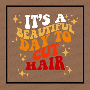 Het is een mooie dag om haar te knippen - Instant Download - SVG, PNG, JPEG - Haarstylist digitaal ontwerp, Cricut Design, Hairstylist Tee design