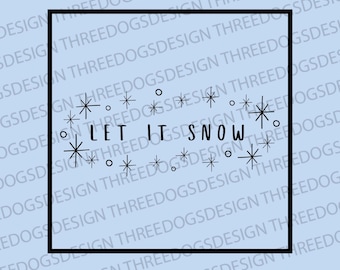 Let it Snow- Instant Download - SVG, PNG, JPEG - Holiday t-shirt design, Christmas Snow Design, Let it snow t-shirt, snow t-shirt design