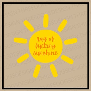 Ray of F*cking Sunshine - Instant Download - SVG, PNG, JPEG - Sunshine design, Cricut Design, Funny Sun design, Sunshine t-shirt design