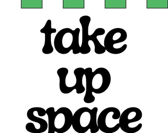 Take Up Space Print