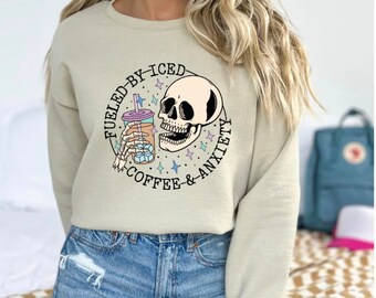 Fueled By Iced Coffee & Anxiety Sweatshirt