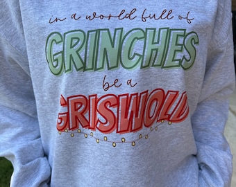 In a world full of Grinches be a Griswold Sweatshirt
