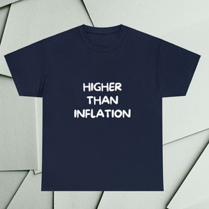 May include: A navy blue t-shirt with the text "HIGHER THAN INFLATION" printed in white.