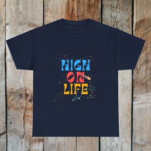 High on Life - Colorful Tshirt - Gift for Daughter - Gift for Sister - Gift for Mom - Retro Shirts - Gift for Brother