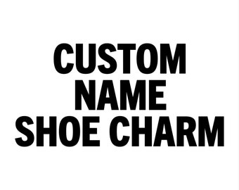 custom name shoe charm